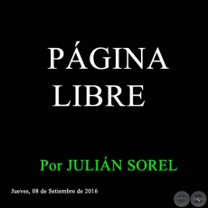 PGINA LIBRE - Por JULIN SOREL - Jueves, 08 de Setiembre de 2016